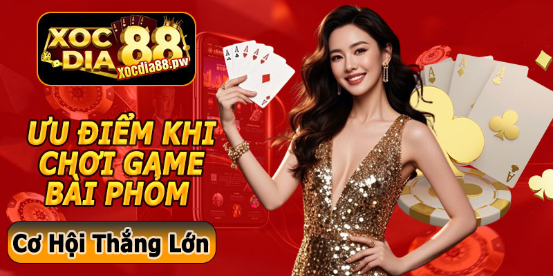 Ưu Điểm Khi Chơi Game Bài Phỏm Tại Xocdia88