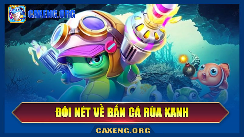 Rùa xanh là gì? Vì sao nhân vật này được săn lùng tại Caxeng?