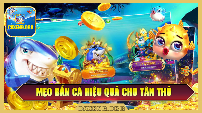 Mẹo Bắn Cá Hiệu Quả Cho Tân Thủ tại caxeng